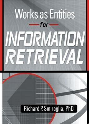 Works as Entities for Information Retrieval(English, Paperback, Smiraglia Richard)