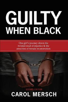 Guilty When Black(English, Paperback, Mersch Carol)
