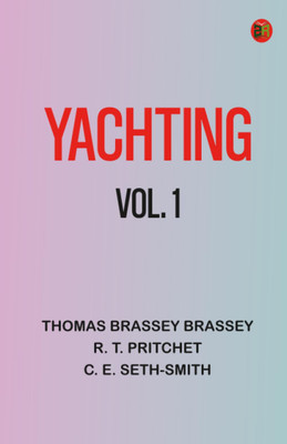 Yachting, Vol. 1(Paperback, Thomas Brassey Brassey, R. T. Pritchet, C. E. Seth-Smith)