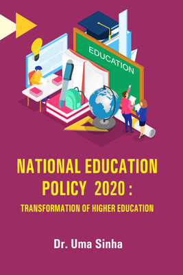 NATIONAL EDUCATION POLICY 2020 : TRANSFORMATION OF HIGHER EDUCATION(Hardcover, Dr. Uma Sinha)