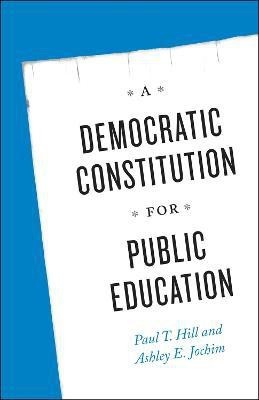 A Democratic Constitution for Public Education(English, Paperback, Hill Paul T.)