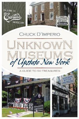 Unknown Museums of Upstate New York(English, Paperback, D'Imperio Chuck)
