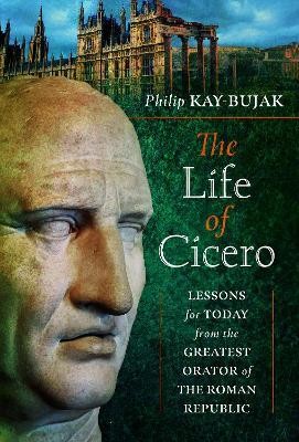 The Life of Cicero(English, Hardcover, Kay-Bujak Philip)