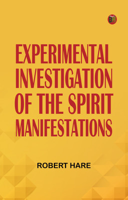 Experimental Investigation of the Spirit Manifestations(Paperback, Robert Hare)