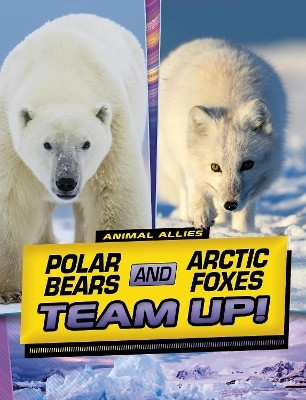 Polar Bears and Arctic Foxes Team Up!(English, Hardcover, Peters Stephanie True)