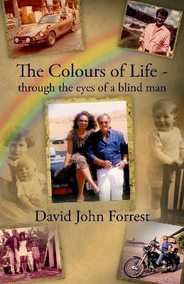 The Colours of Life - through the eyes of a blind man(English, Paperback, Forrest David John)