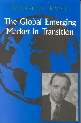 The Global Emerging Market in Transition(English, Hardcover, Kvint Vladimir)