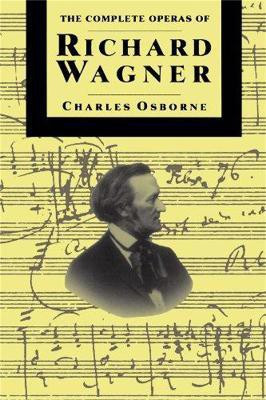 The Complete Operas Of Richard Wagner(English, Paperback, Osborne Charles)