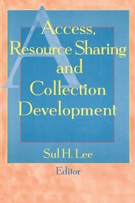 Access, Resource Sharing and Collection Development(English, Electronic book text, Lee Sul H)