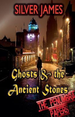 Ghosts & the Ancient Stones(English, Paperback, James Silver)
