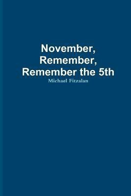 November, Remember, Remember the 5th(English, Paperback, Fitzalan Michael)