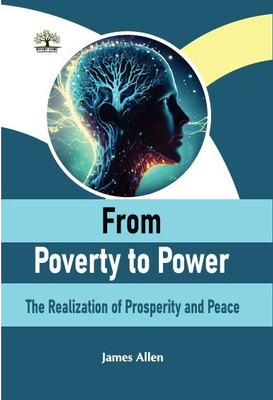 From Poverty to Power: The Realization of Prosperity and Peace(Hardcover, James Allen)