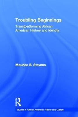 Troubling Beginnings(English, Hardcover, Stevens Maurice)