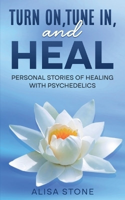 Turn on, tune in and heal(English, Paperback, Stone Alisa)