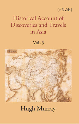 Historical Account of Discoveries and Travels in Asia Volume 3rd(Paperback, Hugh Murray)