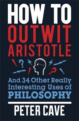 How to Outwit Aristotle(English, Paperback, Cave Peter)