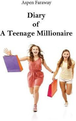 Diary of A Teenage Millionaire(English, Paperback, Faraway Aspen)
