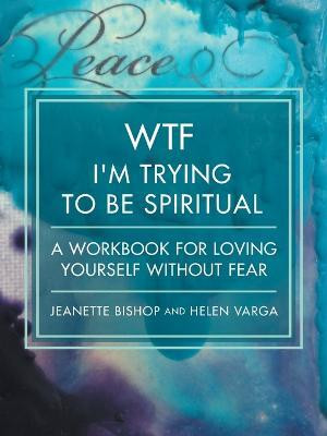 WTF I'm Trying to Be Spiritual(English, Paperback, Bishop Jeanette)