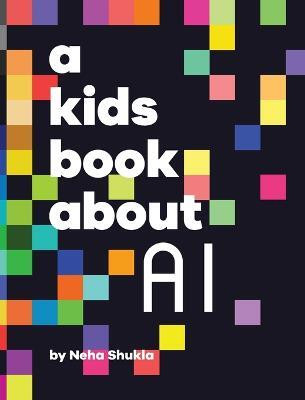 A Kids Book About AI(English, Hardcover, Shukla Neha)