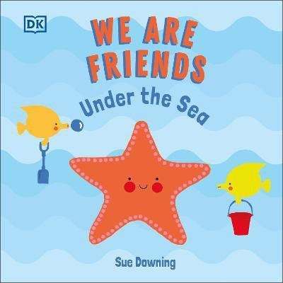 We Are Friends: Under the Sea(English, Board book, Downing Sue)