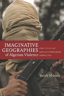 Imaginative Geographies of Algerian Violence(English, Hardcover, Mundy Jacob)
