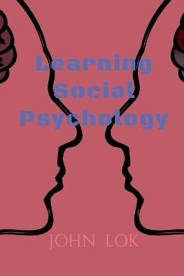 Learning Social Psychology(English, Paperback, Lok John)