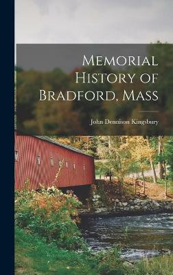 Memorial History of Bradford, Mass(English, Hardcover, Kingsbury John Dennison)