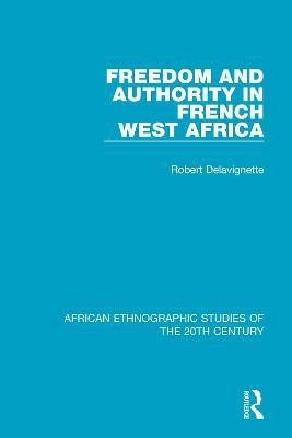 Freedom and Authority in French West Africa(English, Paperback, Delavignette Robert)