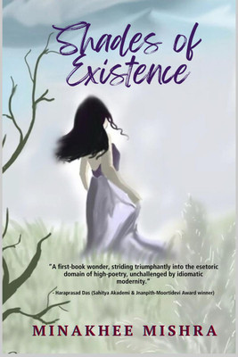 Shades of Existence(English, Paperback, Minakhee Mishra)