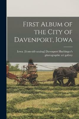 First Album of the City of Davenport, Iowa(English, Paperback, unknown)