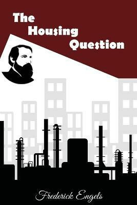 The Housing Question(English, Paperback, Engels Frederick)
