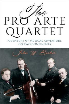 The Pro Arte Quartet(English, Hardcover, Barker John W.)