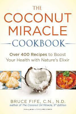 Coconut Miracle Cookbook(English, Paperback, Fife Bruce)
