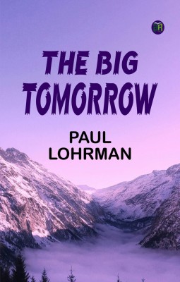 The Big Tomorrow(Paperback, PAUL LOHRMAN)