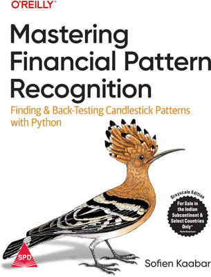 Mastering Financial Pattern Recognition: Finding and Back-Testing Candlestick Patterns with Python (Grayscale Indian Edition)(Paperback, Sofien Kaabar)