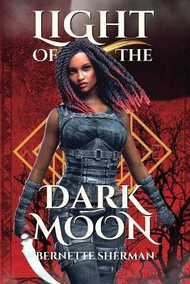 Light of the Dark Moon(English, Paperback, Sherman Bernette)