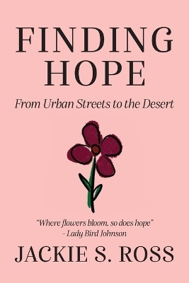FINDING HOPE... From Urban Streets to the Desert(English, Paperback, Ross Jackie S)