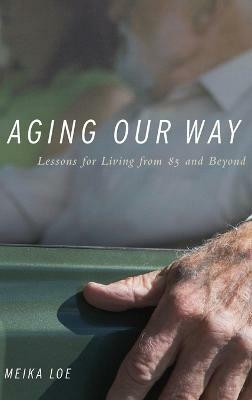 Aging Our Way(English, Hardcover, Loe Meika)