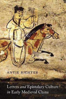 Letters and Epistolary Culture in Early Medieval China(English, Hardcover, Richter Antje)