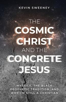 The Cosmic Christ and the Concrete Jesus(English, Paperback, Sweeney Kevin)