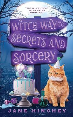 Witch Way to Secrets and Sorcery(English, Paperback, Hinchey Jane)