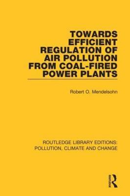 Towards Efficient Regulation of Air Pollution from Coal-Fired Power Plants(English, Paperback, Mendelsohn Robert O.)