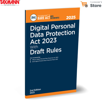 Taxmann's Digital Personal Data Protection Act 2023 with Draft Rules [Bare Act with Section Notes] – Detailing Key Rights | Obligations | Updates | Practical Insights—Through Section Notes | FAQs(Paperback, Taxmann)