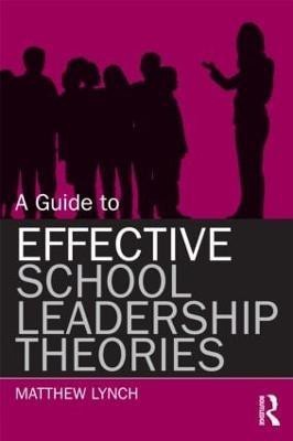 A Guide to Effective School Leadership Theories(English, Paperback, Lynch Matthew)