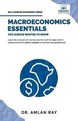 Macroeconomics Essentials You Always Wanted to Know(English, Paperback, Publishers Vibrant Dr)