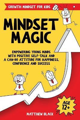 Mindset Magic - Growth Mindset for Kids(English, Paperback, Black Matthew)