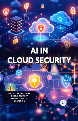 AI IN CLOUD SECURITY(Paperback, Arthy Rajakumar Mrs. Deepa Priya V Muthuselvi R Deepika L)