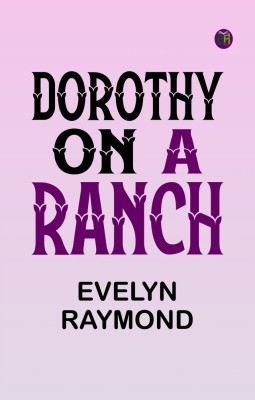 Dorothy on a Ranch(Paperback, Evelyn Raymond)