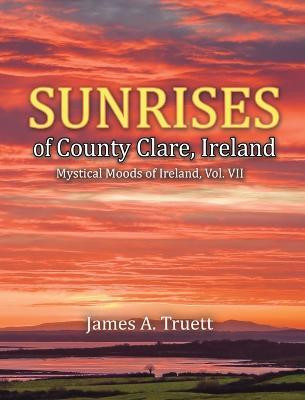Sunrises of County Clare, Ireland(English, Hardcover, Truett James a)