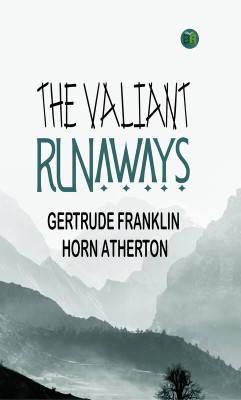 The Valiant Runaways(Paperback, Gertrude Franklin Horn Atherton)